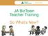 JA BizTown Teacher Training So What s New?