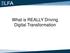 What is REALLY Driving Digital Transformation