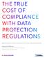 THE TRUE COST OF COMPLIANCE WITH DATA PROTECTION REGULATIONS BENCHMARK STUDY OF MULTINATIONAL ORGANIZATIONS
