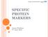 SPECIFIC PROTEIN MARKERS. Jenna Waldron 7 th June 2016