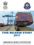 TIME RELEASE STUDY 2017 JAWAHARLAL NEHRU CUSTOM HOUSE. Based on the World Customs Organization guidelines for carrying out Time Release Study