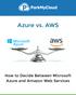 Azure vs. AWS. How to Decide Between Microsoft Azure and Amazon Web Services