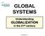 GLOBAL SYSTEMS. Understanding GLOBALIZATION in the 21 st century. Introduction - 1