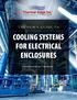TABLE OF CONTENTS SELECTING AN ENCLOSURE COOLING SYSTEM MANUFACTURER. 3 7 QUALITIES TO LOOK FOR IN A MANUFACTURER Manufacturer Location..