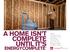A home isn t complete until it s