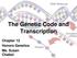 The Genetic Code and Transcription. Chapter 12 Honors Genetics Ms. Susan Chabot