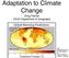 Adaptation to Climate Change Doug Fischer CSUN Department of Geography