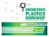 PLASTICS WORKSHOP ENGINEERED. Learn About Thermoplastics Connect with Experts KING OF PRUSSIA / PENNSYLVANIA (PHILADELPHIA AREA)
