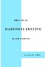 PRACTICAL HARDNESS TESTING MADE SIMPLE. Table of Contents 1. GENERAL 1 2. INTRODUCTION 3 3. BRINELL HARDNESS TESTING 9 4. VICKERS HARDNESS TESTING 14