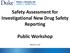 Safety Assessment for Investigational New Drug Safety Reporting Public Workshop