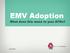 EMV Adoption. What does this mean to your ATMs?