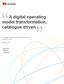 A digital operating model transformation, catalogue driven