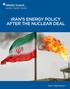 IRAN S ENERGY POLICY AFTER THE NUCLEAR DEAL
