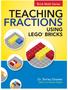 Brick Math Series TEACHING FRACTIONS USING LEGO BRICKS. Dr. Shirley Disseler