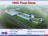 HNG Float Glass. Corporate Head Office Mumbai Plant Location Halol (45 Kms from Vadodara) Regd Office Kolkata