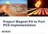 Project Magnet Pit to Port PCS Implementation