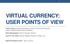 VIRTUAL CURRENCY: USER POINTS OF VIEW