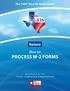 The TxEIS How To Guide Series. Business. How to: PROCESS W-2 FORMS. Developed by the TEXAS COMPUTER COOPERATIVE