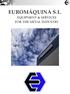 EUROMÁQUINA S.L. EQUIPMENT & SERVICES FOR THE METAL INDUSTRY