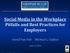 Social Media in the Workplace Pitfalls and Best Practices for Employers. June 11, 2014