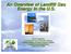 An Overview of Landfill Gas Energy in the U.S.