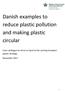 Danish examples to reduce plastic pollution and making plastic circular