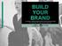 Welcome to Build Your Brand