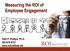 Measuring the ROI of Employee Engagement. Patti P. Phillips, Ph.D