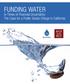 FUNDING WATER. in Times of Financial Uncertainty: The Case for a Public Goods Charge in California