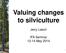 Valuing changes to silviculture
