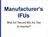 Manufacturer s IFUs. What Are They and Why Are They So Important?