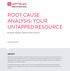 ROOT CAUSE ANALYSIS: YOUR UNTAPPED RESOURCE