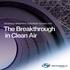 ADVANCED NANOFIBER FILTRATION TECHNOLOGY. The Breakthrough in Clean Air