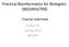 Practical Bioinformatics for Biologists (BIOS493/700)