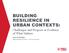 BUILDING RESILIENCE IN URBAN CONTEXTS: