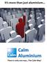 It s more than just aluminium... Calm Aluminium. Calm. There is only one way... The Calm Way!