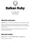 25 26 May 2018 Sofia, Bulgaria. Balkan Ruby is a brand new conference, dedicated to Ruby and satellite technologies.