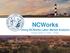 NCWorks Using NCWorks Labor Market Analysis. Thursday, October 12, 11:00am 12:00pm