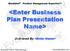<Enter Business Plan Presentation. Name>