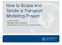 How to Scope and Tender a Transport Modelling Project. Lindsay Oxlad Manager, Road Transport Infrastructure and Services Planning Section