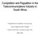 Competition and Regulation in the Telecommunications Industry in South Africa
