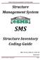 SMS. Structure Management System. Structure Inventory Coding Guide STRUCTURE MANAGEMENT SYSTEM (SMS) ORC , ,