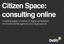 Citizen Space: consulting online A briefing paper on trends in digital consultation for environmental agencies and organisations