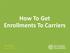 How To Get Enrollments To Carriers