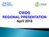 CWDS REGIONAL PRESENTATION April 2018