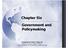 Chapter Six. Government and Policymaking