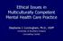 Ethical Issues in Multiculturally Competent Mental Health Care Practice