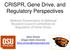 CRISPR, Gene Drive, and Regulatory Perspectives