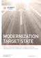 MODERNIZATION TARGET STATE. Summary of the Key Requirements, Conceptual End State, Integrated Work Plan and Benefits of the Modernization Program