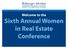 Welcome to the. Sixth Annual Women in Real Estate Conference